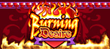 The Burning Desire slot game is different from all the games you have played so far. It has no paylines: this means there are 243 combinations to win big with each spin!<br/>
<br/>
Try it now!